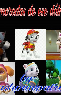 enamoradas de ese dálmata ( paw patrol)