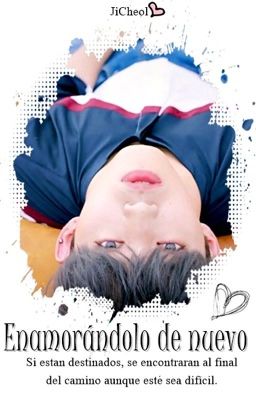 Enamorandolo de nuevo {JiCheol} (Editando) 