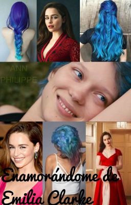 Enamorándome de Emilia Clarke (Emilia Clarke y tú) (TERMINADA)