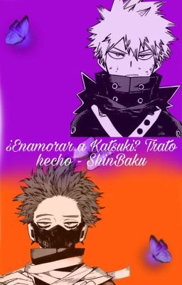 ¿ Enamorar a Katsuki ? Trato hecho -ShinBaku