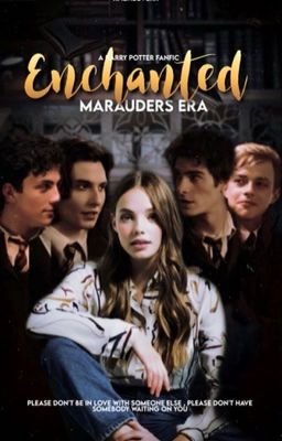 Enchanted - Marauders era