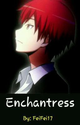 Enchantress (Karma Akabane x Reader)