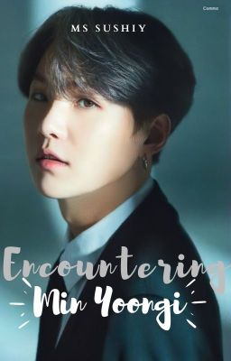 Encountering Min Yoongi (Wattys 2020)