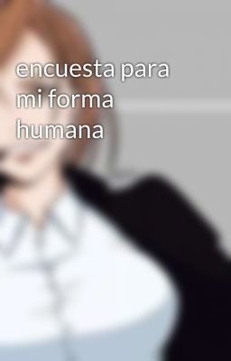 encuesta para mi forma humana 