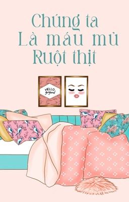 [End] Chúng ta là máu mủ ruột thịt