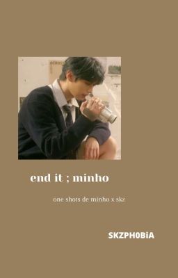 end it ✧.* minho