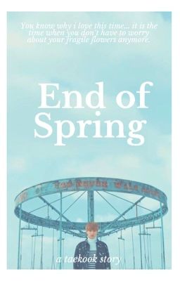 End of Spring  ⇢ Taekook