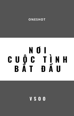 [end] oneshot vsoo | nơi cuộc tình bắt đầu