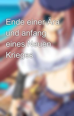 Ende einer Ära und anfang eines Neuen Krieges