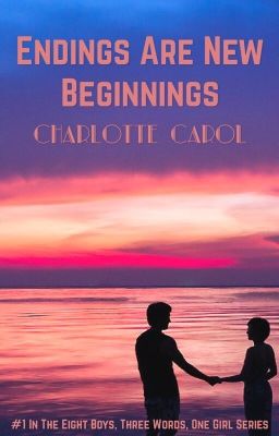 Endings Are New Beginnings (Book 1) (Completed)