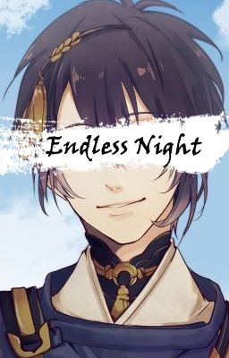 Endless Night [Modern!Touken Ranbu x Reader]