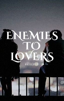 Enemies to lovers (💖)