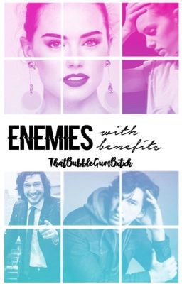 Enemies With Benefits • Reylo {ON HOLD}