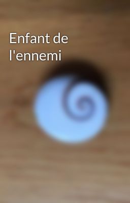 Enfant de l'ennemi