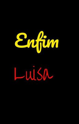 Enfim Luisa- ONE-SHOT 