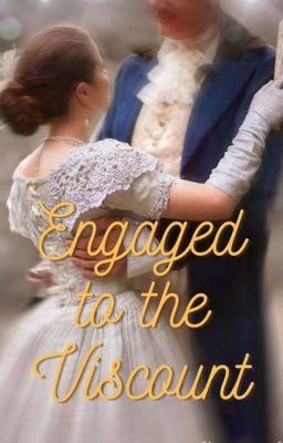 Engaged to the Viscount (Completed)