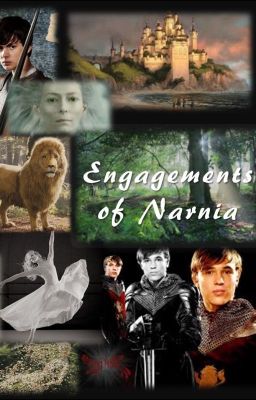 Engagements of Narnia...featuring Peter Pevensie