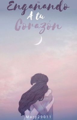 Engañando a tu corazón (#2 Trilogía De Corazones Infelices)