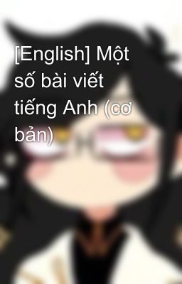 [English] Một số bài viết tiếng Anh (cơ bản)