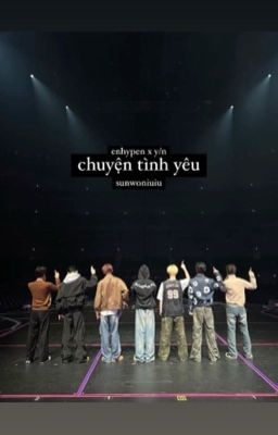 [enhypen x you] chuyện tình yêu | oneshot