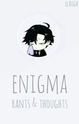 Enigma ➸ rants and thoughts 