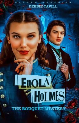 Enola Holmes & The Bouquet Mystery