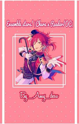 Ensemble stars! 「️Chara x Reader/Oc」️[CLOSE REQUEST]