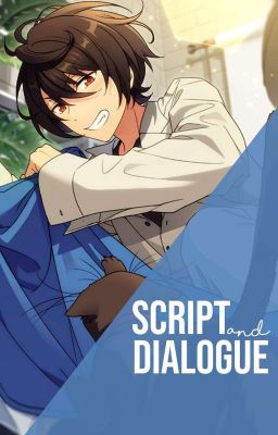 [Ensemble Stars] - Script & Dialogue