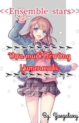 <<Ensemble stars>> Vựa muối trường Yumenosaki