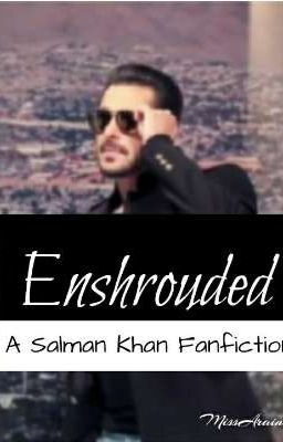 Enshrouded: A Salman Khan Fanfiction