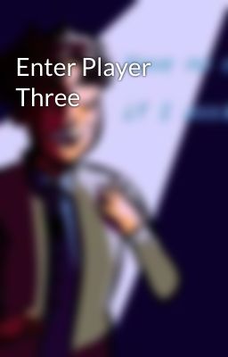 Enter Player Three