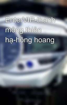 EnterVIP-thanh mông thiên hạ-hồng hoang