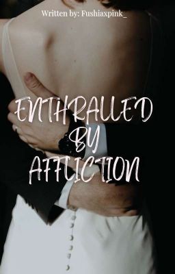 Enthralled By Affliction