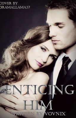 Enticing Him