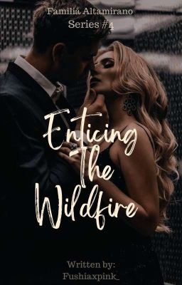 ENTICING THE WILDFIRE (Familià Altamirano Series #4)