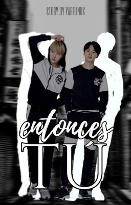 Entonces tú... [Yoonmin]