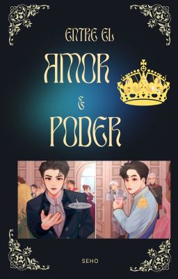 Entre el Amor y el Poder- SEHO {Terminada}