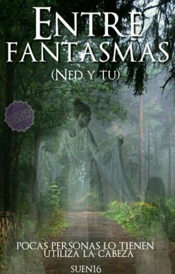 Entre Fantasmas (Ned y tu) 