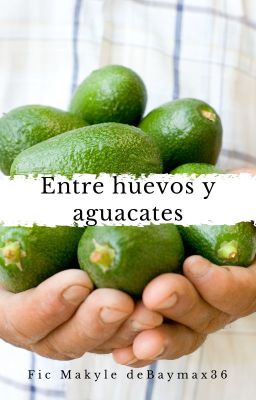 Entre huevos y aguacates