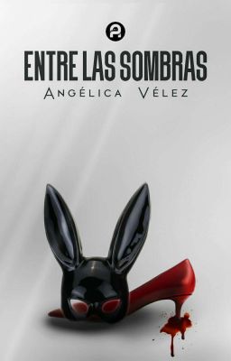 Entre Las Sombras - Libro #1 Bilogia AS. COMPLETO.