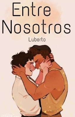 Entre Nosotros || Luberto