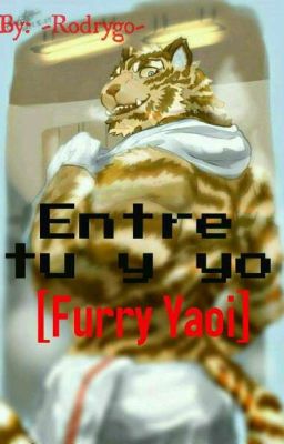 Entre tu y yo (Furry/Yaoi)