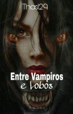 Entre Vampiros e Lobos.❤ [Parada por Tempo Indeterminado].