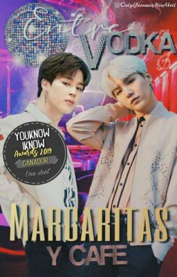 Entre Vodka, Margaritas y Café || Yoonmin | Os