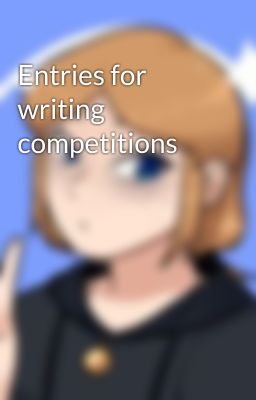 Entries for writing competitions