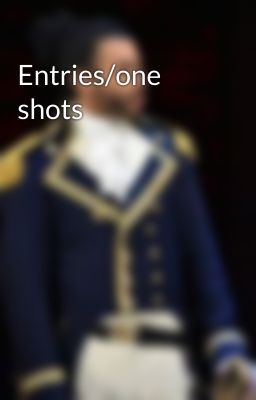 Entries/one shots