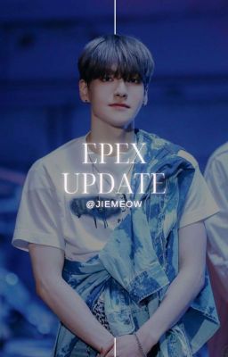 ➪ EPEX Updates ' ᵖʳᵒᶠⁱˡᵉ ᵘᵖᵈᵃᵗᵉᵈ