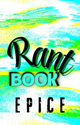 EPICE ❈ Rantbook ❈