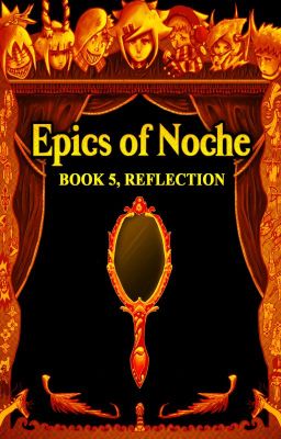 Epics of Noche 5, Reflection