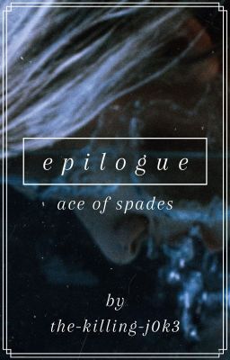 Epilogue: Ace of Spades